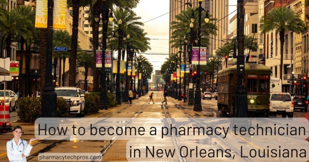 How to become a pharmacy technician in New Orleans, Louisiana